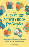 The Bucket List Activity Book for Couples: Deep Questions and Meaningful Activities to Help Plan Your Life's Adventures(Relationship Books for Couples)