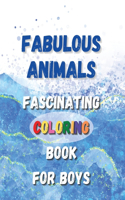 Fabulous Animals - Fascinating Coloring Book For Boys