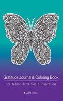 Gratitude Journal & Coloring Book For Teens: Butterflies & Inspiration: Grateful Journal & Coloring Pages; Butterfly Designs For Teenagers, Tweens, Young Adults, Boys, Girls; Mindful Activity