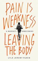 Pain Is Weakness Leaving the Body