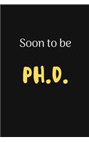 Soon to Be Ph.D.
