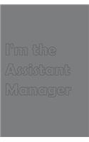 I'm the Assistant Manager