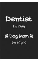 Dentist by Day Dog Mom by Night Journal