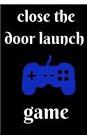 close the door launch game