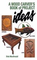 Wood Carver's Book of Project Ideas