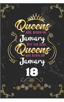 Queens Are Born In January But The Real Queens Are Born On January 18: Funny Blank Lined Notebook Gift for Women and Birthday Card Alternative for Friend or Coworker