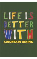 Life Is Better With Mountain Biking