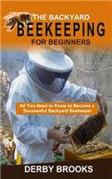 The Backyard Beekeeping For Beginners