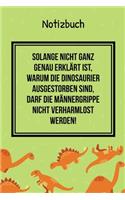 Notizbuch Solange Nicht Ganz Genau Erklärt Ist, Warum Die Dinosaurier Nicht Ausgestorben Sind