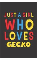 Just A Girl Who Loves Gecko: A Nice Gift Idea For Gecko Lovers Girl Women Gifts Journal Lined Notebook 6x9 120 Pages