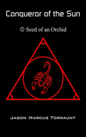 Conqueror of the Sun 1 - Seed of an Orchid