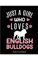 Just A Girl Who Loves English Bulldogs 2020 Planner: English Bulldog Dog Weekly Planner Includes Daily Planner & Monthly Overview - Personal Organizer With 2020 Calendar - 8.5x11 Inch White Paper