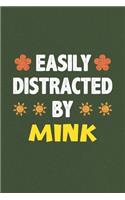 Easily Distracted By Mink: A Nice Gift Idea For Mink Lovers Funny Gifts Journal Lined Notebook 6x9 120 Pages