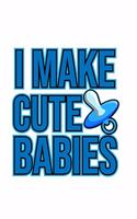 I make cute Babies: 6x9 120 pages lined - Your personal Diary