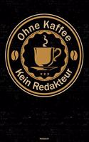 Ohne Kaffee kein Redakteur Notizbuch