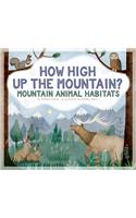 How High Up the Mountain?: Mountain Animal Habitats