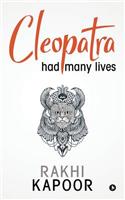 Cleopatra had many lives