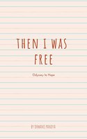 Then I was Free: Odyssey to Hope