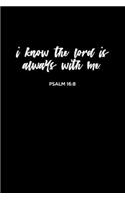 I Know The Lord Is Always With Me: Weekly Planner: Christian Theme Portable 6"x9" Planner with Christian Quote: Inspirational Gifts for Religious Men & Women (Weekly Planner)