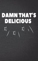 Damn That's Delicious: Blank Recipe Journal / Notebook / Cook Book for Women, Wife, or Mom - Birthday or Christmas Gift
