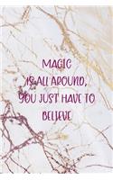 Magic Is All Around, You Just Have To Believe