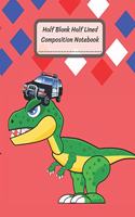 Half Blank Half Lined Composition Notebook: Dinosaur T-REX Tyrannosaurus SUV CAR, Half Unruled paper Journal, Writing Painting Doodling Drawing,8.5x11",100 Pages, For Kids, Teens.
