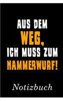 Aus Dem Weg Ich Muss Zum Hammerwurf Notizbuch: - Notizbuch mit 110 linierten Seiten - Format 6x9 DIN A5 - Soft cover matt -