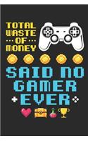 Total Waste of Money Said No Gamer Ever
