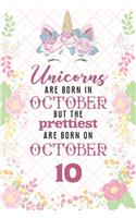 Unicorns Are Born In October But The Prettiest Are Born On October 10