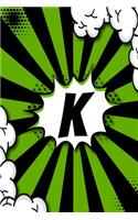 K - Notebook: Personalized Lined Notebook Customized With Monogram Letter K Comic Book Style Pop Art Initials For Names Starting With K