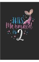 This Mermaid Is 2: Dotted Bullet Notebook (6" x 9" - 120 pages) Birthday Themed Notebook for Daily Journal, Diary, and Gift