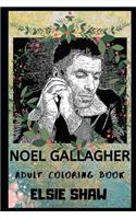 Noel Gallagher Adult Coloring Book: Famous Oasis Songwriter and Award Winning Guitarist Inspired Coloring Book for Adults(0 Noel Gallagher Books)