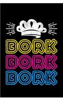 Bork Bork Bork