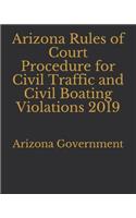 Arizona Rules of Court Procedure for Civil Traffic and Civil Boating Violations 2019