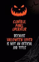 Control panel Operator Because Halloween Lover Is Not An Official Job Title: 6x9 120 Pages Halloween Special Pumpkin Jack O'Lantern Blank Lined Paper Notebook Journal