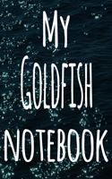 My Goldfish Notebook: The perfect gift for the fish keeper in your life - 119 page lined journal!