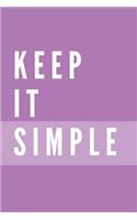Keep It Simple Notebook: Composition Notebook - Take Note - Journal - Diary - Photo Album (110 Pages, Blank, 6 x 9)