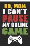 No, Mom I Can't Pause My Online Game