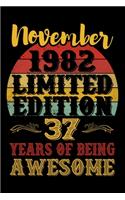 November 1982 Limited Edition 37 Years Of Being Awesome: 37th Birthday Vintage Gift, 37th Birthday Gift For 37 Years Old Men and Women born in November ... Her - 120 page, Lined, 6x9 (15.2 x 22.9 cm)