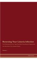 Reversing Your Listeria Infection: The 30 Day Journal for Raw Vegan Plant-Based Detoxification & Regeneration with Information & Tips (Updated Edition) Volume 1