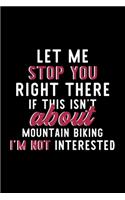 Let Me Stop You Right There If This Isn't About Mountain Biking I'm Not Interested