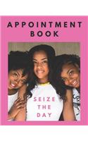 Appointment Book: Seize The Day Schedule Notebook for Nail Salons, Dog Grooming Salons, Hair Stylist, Beauty & Massage Businesses with Times Daily and Hourly. One Wee