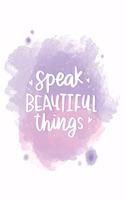 Speak Beautiful Things: Blank Notebook (8.5 x 11)