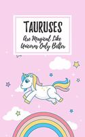 Tauruses Are Magical Like Unicorns Only Better: 6x9" Lined Notebook/Journal Funny Birthday Star Sign Astrology Zodiac Gift Idea For Those Born in April, May