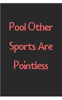 Pool Other Sports Are Pointless