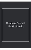 Mondays Should Be Optional.