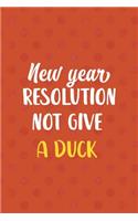 New Years Resolution Not Give A Duck: All Purpose 6x9 Blank Lined Notebook Journal Way Better Than A Card Trendy Unique Gift Orange Points Rubber Duck