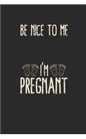 Be Nice To Me I'm Pregnant
