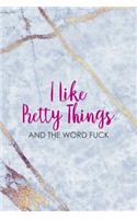 I Like Pretty Things And The Word Fuck