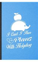 I Can't I Have Plans with Hedgehog